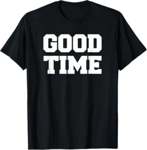 GOOD TIME Bold Block Letter Message 2D T-shirt